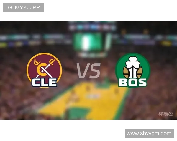 凯尔特人对决骑士精彩回顾与赛季展望分析