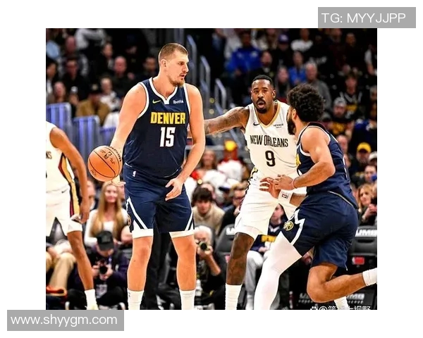 约基奇三双创历史新高掘金稳居西部榜首展现强大实力